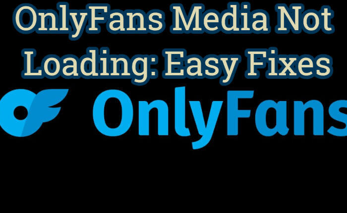 Fix OnlyFans Media Not Loading Issue (December 2023)