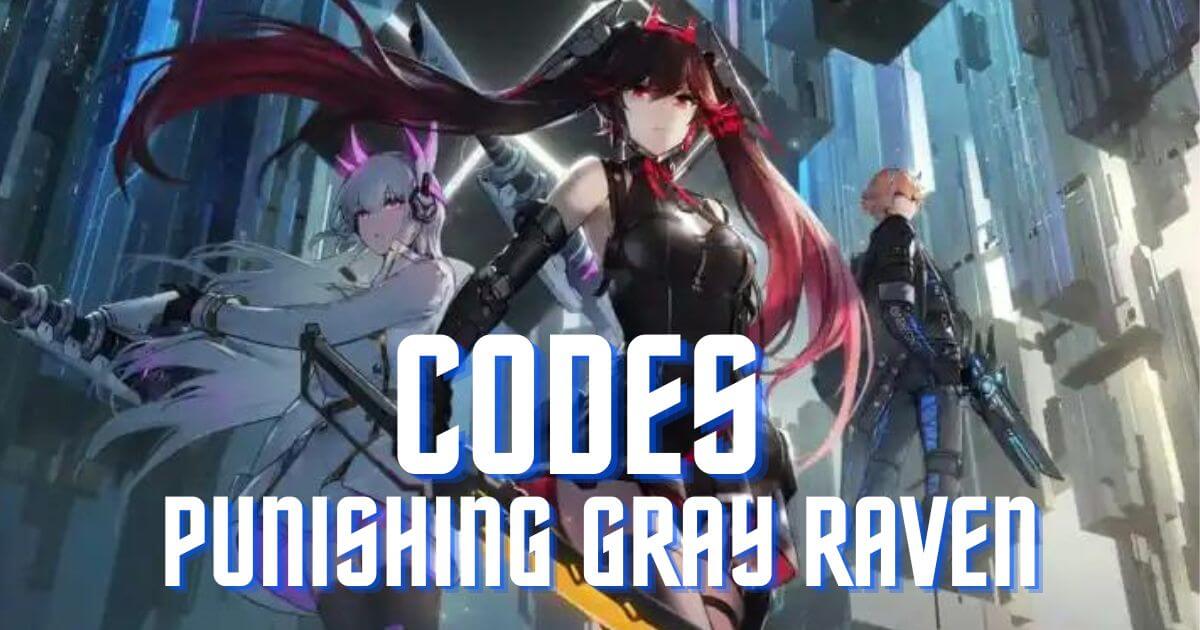 Punishing Gray Raven Codes